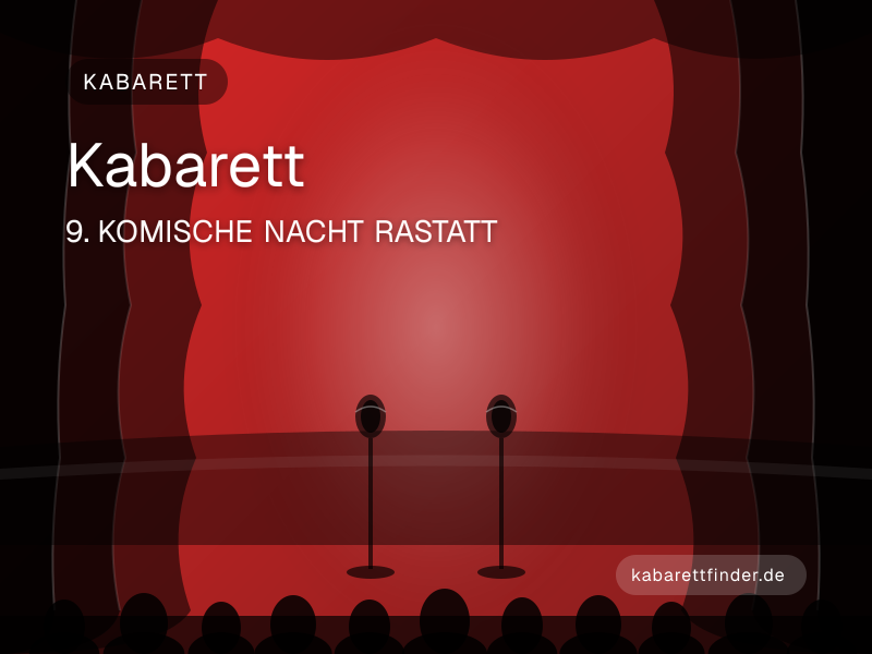 9. KOMISCHE NACHT RASTATT – 6 Programme | Kabarettfinder